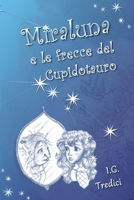 Miraluna e le frecce del Cupidotauro (Italian Edition) B086PNZCHM Book Cover