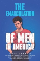 The Emasculation of Men in America B0DRP7C9C9 Book Cover