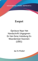 Esopet: Opnieuw Naar Het Handschrift Uitgegeven En Van Eene Inleidung En Woordenlijst Voorzien (1881) 1160885907 Book Cover