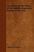 An Article on the Place of the Quilt in American Homes of the Past 1446542254 Book Cover