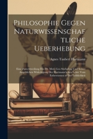 Philosophie Gegen Naturwissenschaftliche Ueberhebung: Eine Zurechtweilung Des Dr. Med. Geo Stiebeling Und Seiner Angeblichen Widerlegung Der ... in Der Leiblichkeit 1021618764 Book Cover