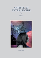 Artiste et extralucide: Volume 5 (French Edition) 2322553417 Book Cover