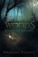 Secrets in the Woods: Beyond the Darkness 1641912189 Book Cover