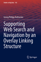 Supporting Web Search and Navigation by an Overlay Linking Structure (Studies in Big Data, 142) 3031483928 Book Cover