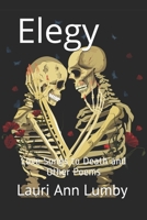 Elegy: Love songs to Death and other poems B08W2YG26Z Book Cover