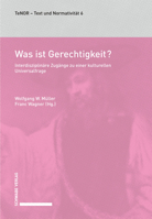 Was Ist Gerechtigkeit?: Interdisziplinare Zugange Zu Einer Kulturellen Universalfrage 3796537650 Book Cover