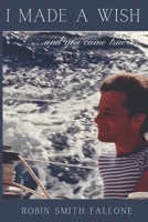 I MADE A WISH AND YOU CAME TRUE: a memoir 1672413249 Book Cover