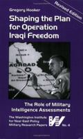 Shaping the Plan for Operation Iraqi Freedom (Military Research Paper) (Military Research Papers) 0944029981 Book Cover