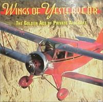 Wings of Yesteryear: The Golden Age of Private Aircraft 0760303975 Book Cover