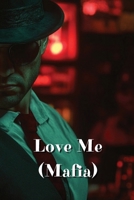 Love Me (Mafia) B0DRY75M78 Book Cover