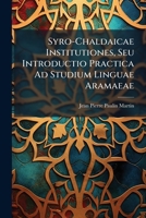 Syro-Chaldaicae Institutiones, Seu Introductio Practica Ad Studium Linguae Aramaeae 1289391831 Book Cover