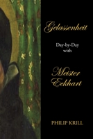 Gelassenheit: Day-by-Day with Meister Eckhart 1665535059 Book Cover