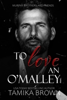To Love An O'Malley: The Murphy Brother Saga (The Murphy Brothers Saga) B0DWSCC69H Book Cover