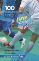 100 exercises and games for futsal initiation 8418486929 Book Cover