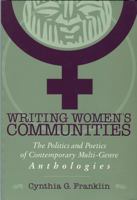 Writing Women's Communities: The Politics and Poetics of Contemporary Multi-Genre Anthologies 0299156044 Book Cover