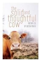 The Solid and Thoughtful Cow: Poetry 2.0 1500671509 Book Cover