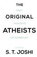 The Original Atheists: First Thoughts on Nonbelief 1616148411 Book Cover