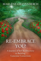Re-Embrace You!: A Journey of Self Re-Discovery to Building Conscious Connections 1964619408 Book Cover