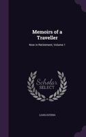Memoirs of a Traveller: Now in Retirement, Volume 1 1357463251 Book Cover