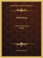 Falkenburg: A Tale Of The Rhine 1436844126 Book Cover