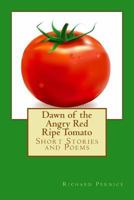 Dawn of the Angry Red Ripe Tomato 1537558331 Book Cover
