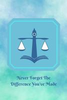 Never Forget The Difference You've Made: Retirement or Leaving Notebook Gift for Lawyer or Attorney with Scales of Justice Cover (Appreciation Thank You Gift) 1096055414 Book Cover