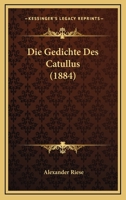 Die Gedichte Des Catullus (1884) 116810839X Book Cover