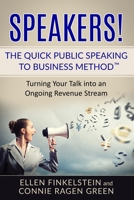 Speakers! The Quick Public Speaking to Business Method: Turning Your Talk into an Ongoing Revenue Stream 1937988538 Book Cover