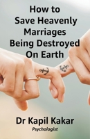 How to Save Heavenly Marriages Being Destroyed on Earth B08P212TB9 Book Cover