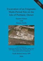 Excavation of an Enigmatic Multi-Period Site on the Isle of Portland, Dorset 1407306162 Book Cover