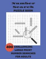 Number Search Puzzle Book : 400 Challenging Large Print Number Searches for Adults 1990085180 Book Cover