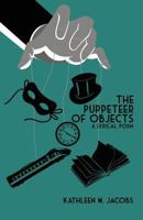 The Puppeteer of Objects: A Lyrical Poem 1945619759 Book Cover