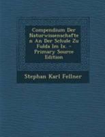 Compendium Der Naturwissenschaften an Der Schule Zu Fulda Im IX. 1021565199 Book Cover