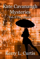 Kate Cavanaugh Mysteries: Vol. 6 The Clown 1697422411 Book Cover