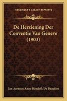 De Herziening Der Conventie Van Geneve (1903) 1166749444 Book Cover