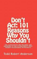 Don't Act: 101 Reasons Why You Shouldn't: (As Supported By The Thoughts And Anecdotes Of One Of Television's Most Vaguely Recognizable Performers) 1452821232 Book Cover