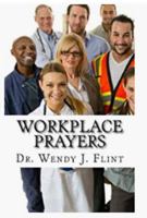 Workplace Prayers: Daily Strength and Wisdom 0981847013 Book Cover