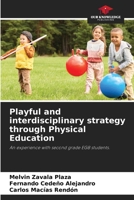 Playful and interdisciplinary strategy through Physical Education 6206031500 Book Cover