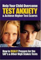 Help Your Child Overcome Test Anxiety & Achieve Higher Test Scores 1589396715 Book Cover