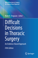 Difficult Decisions in Thoracic Surgery: An Evidence-Based Approach (Difficult Decisions in Surgery: An Evidence-Based Approach) 3031786629 Book Cover