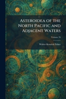 Asteroidea of the North Pacific and Adjacent Waters 1025287975 Book Cover