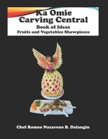 Fruit and Vegetables Showpieces: Ka Omie Carving Central Book of Ideas B093KKPFZY Book Cover