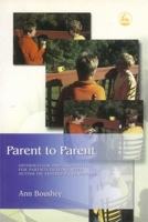 Parent to Parent: Information and Inspiration for Parents Dealing With Autism and Asperger's Syndrome 1843107740 Book Cover