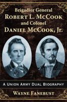 Brigadier General Robert L. McCook and Colonel Daniel McCook, Jr.: A Union Army Dual Biography 1476669864 Book Cover