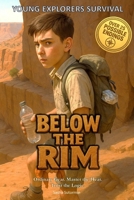Young Explorers Survival: Below the Rim: An interactive power to choose adventure where you say which way the story goes, as every choice and every ... interactive, multi-ending adventure book.) B0G3X689CG Book Cover