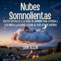 Nubes Somnolientas: Dulces Rituales A La Hora De Dormir Para Ayudar A Los Niños A Dejarse Llevar Al País De Los Sueños (Serie Mindful Me) (Spanish Edition) B0FQKNTY42 Book Cover