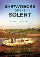 Shipwrecks of the Solent 1398117501 Book Cover