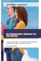 Die Zähmung Ogisri. Abenteuer von Lana und Igor: - Okay, wie du sagst! - mit einem Lächeln hat sie ihre Hand geschwungen. - Wie cool, wie cool! Еin paar Minuten... 6202445017 Book Cover