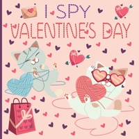 I Spy Valentine's Day: A Fun Book For 2-5 Year Old About Winter & Valentine's Day Great Gift For Preschoolers & Kids & Kindergarten B08RB893HS Book Cover