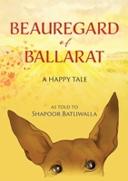 Beauregard of Ballarat: A Happy Tale 1876498749 Book Cover